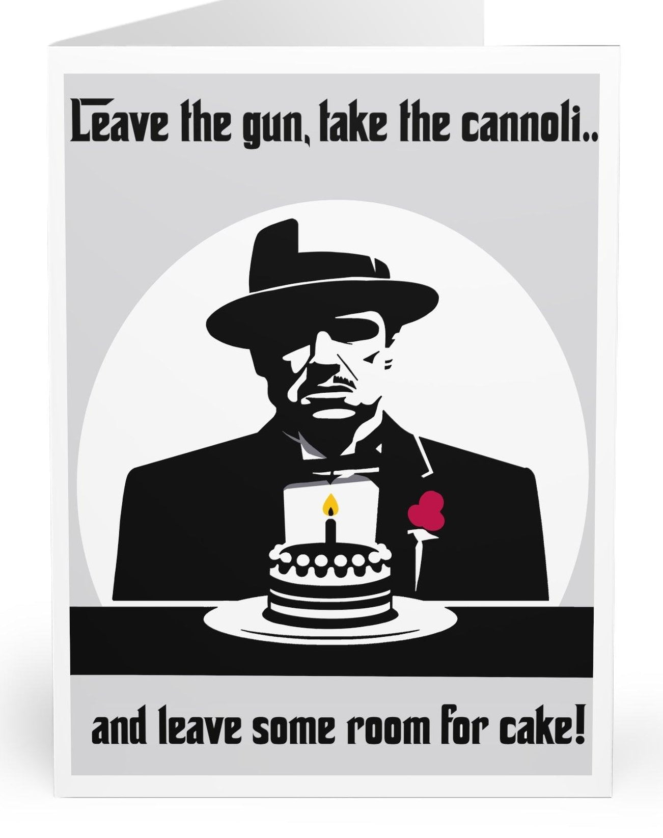 Fun card inspired by the famous line from The Godfather movie, featuring a mobster and the phrase 'Leave the Gun, Take the Cannoli... And Leave Some Room for Cake!' Perfect for fans of the film or as a humorous greeting - KEOLIX