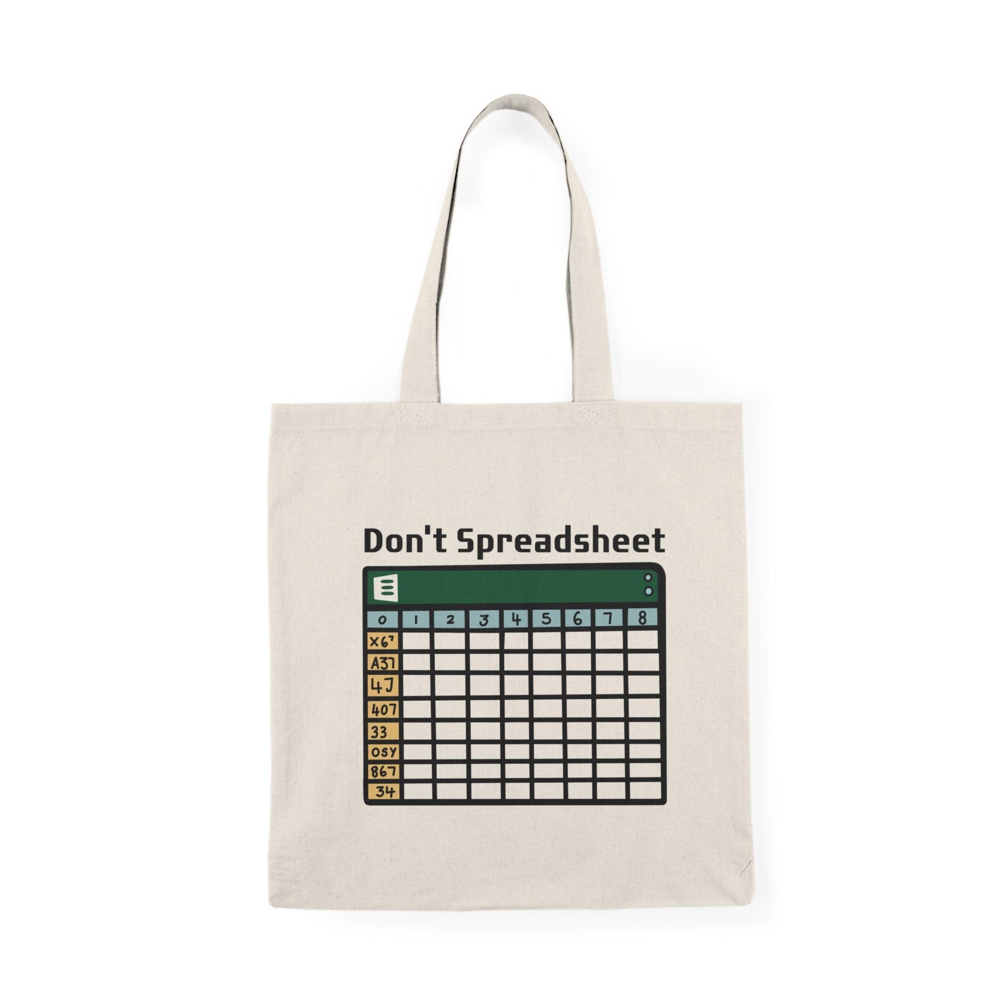 Tote bag featuring a witty design with the phrase 'Don't Spreadsheet' in bold typography. The playful graphics and bright colors create a fun accessory for anyone who loves humor and wants to express their personality while carrying essentials. Ideal for those who appreciate a light-hearted take on work culture.