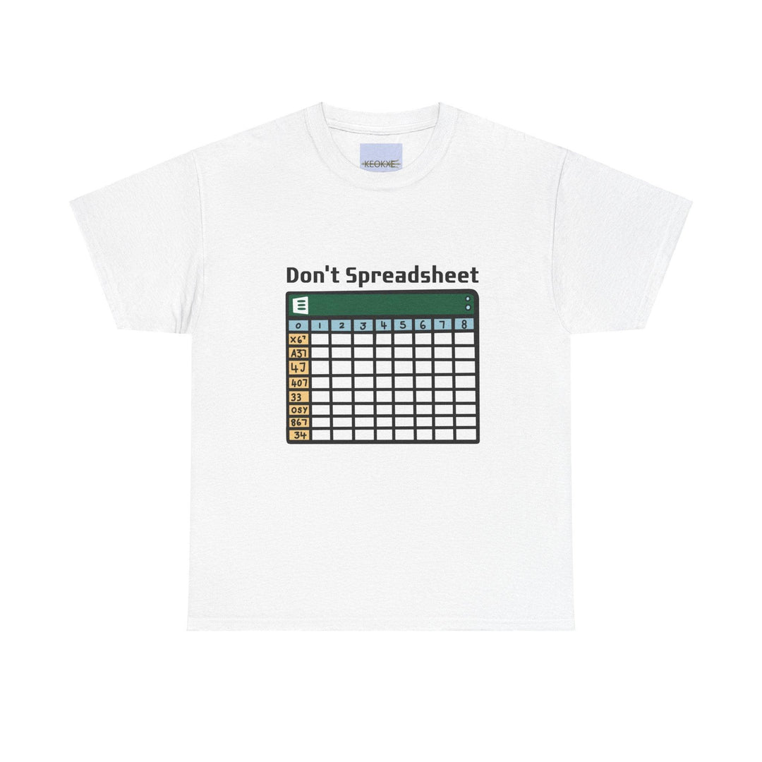 White T-shirt featuring an illustration of a spreadsheet with the phrase 'Don't Spreadsheet.' A funny design for office workers or anyone who spends too much time dealing with spreadsheets.