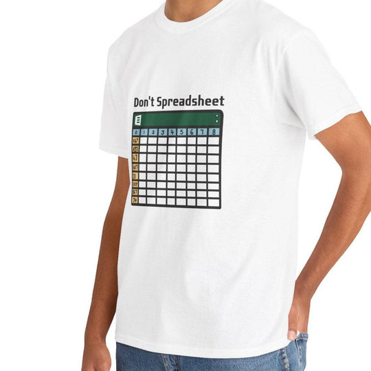 White T-shirt featuring an illustration of a spreadsheet with the phrase 'Don't Spreadsheet.' A funny design for office workers or anyone who spends too much time dealing with spreadsheets.