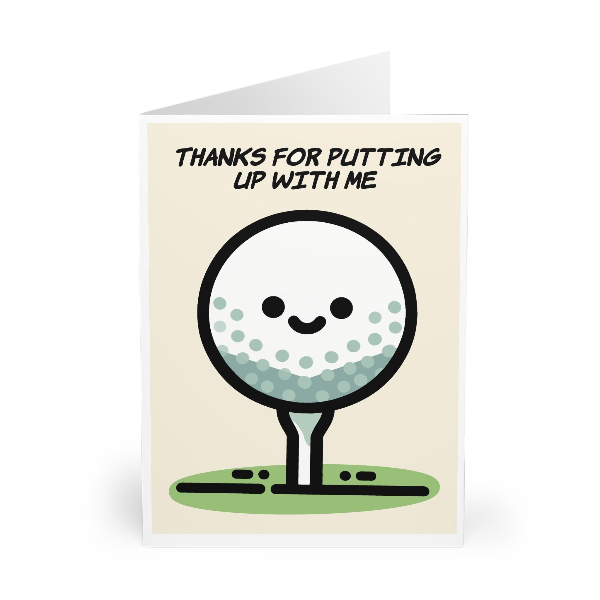 Fun card with a golf ball character and the phrase 'Thanks for Putting Up With Me.' A pun-filled way to say thank you, especially for golf lovers - Baby Keo.