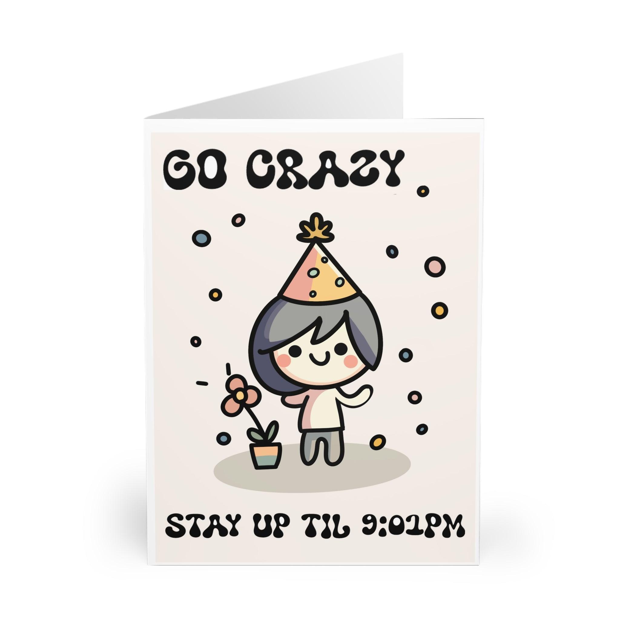 Cheeky birthday card featuring a character in a party hat with the phrase 'Go Crazy, Stay Up Till 9:01 PM.' A funny way to celebrate for those who enjoy a cozy, early night - Baby Keo