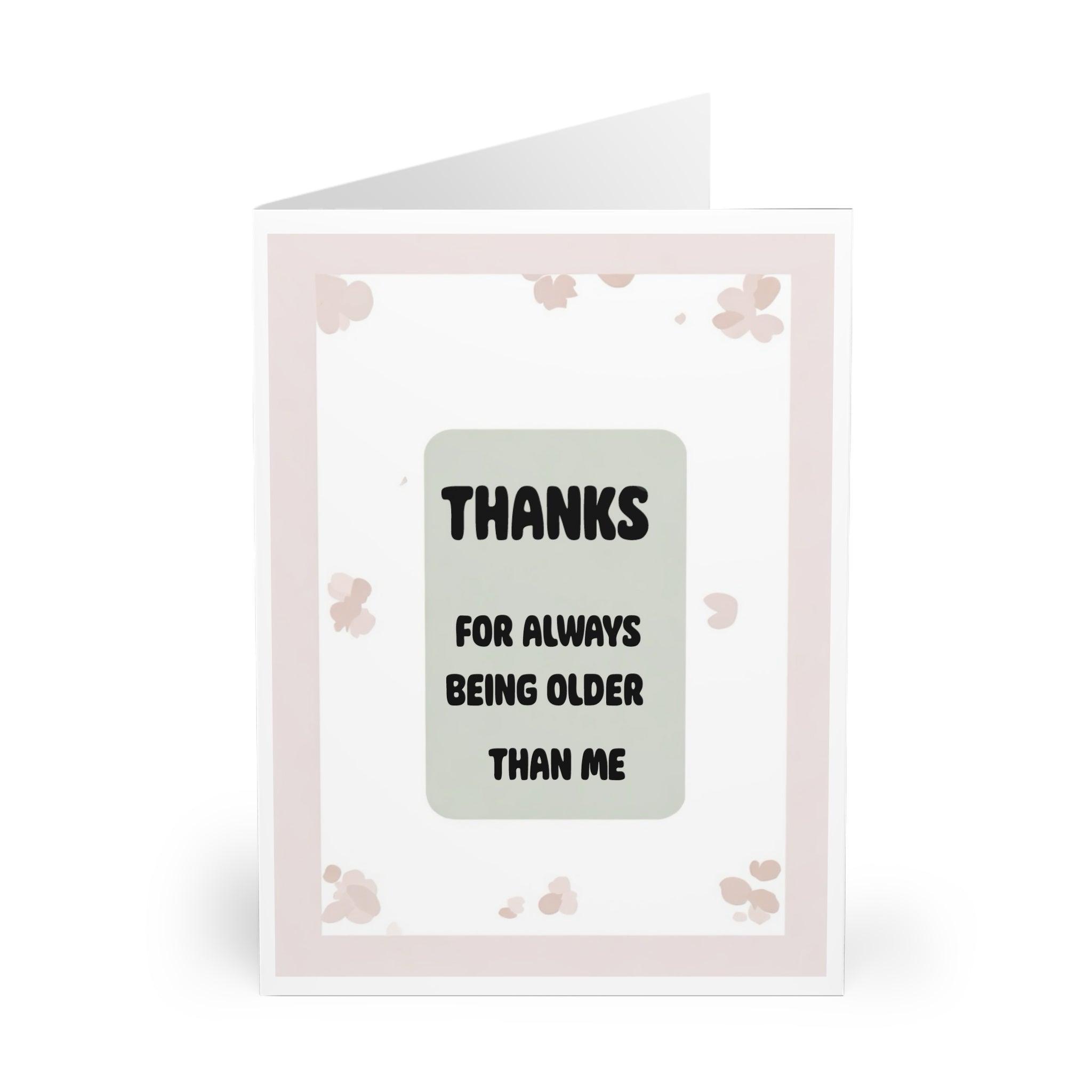 Playful card featuring the phrase 'Thanks for Always Being Older Than Me' on a minimalist background with soft pink accents. Perfect for teasing someone older - Baby Keo.