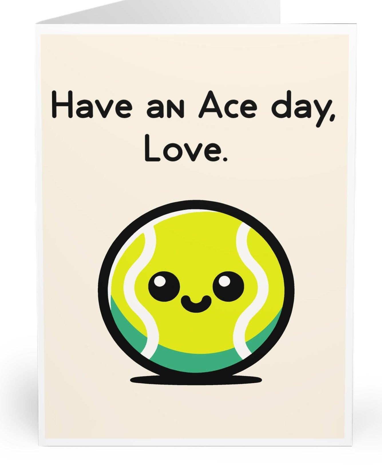 Playful card featuring a smiling ace playing card with the phrase 'Have an Ace Day, Love.' Perfect for sending a cute and fun message to someone special  KEOLIX