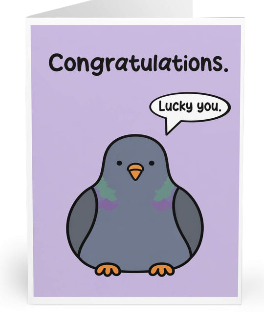 Cute deadpan pigeon illustration on a pastel purple background with the words "Congratulations" and a speech bubble saying "Lucky you", funny congratulations greeting card.