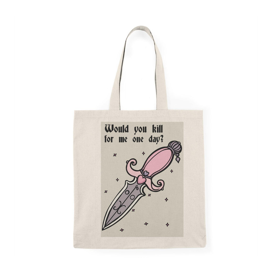A cream tote bag featuring a humorous graphic of a cartoonish knife and the playful text 'Would You Kill for Me One Day?' This cheeky design adds a touch of dark humor, appealing to those with a quirky sense of fun