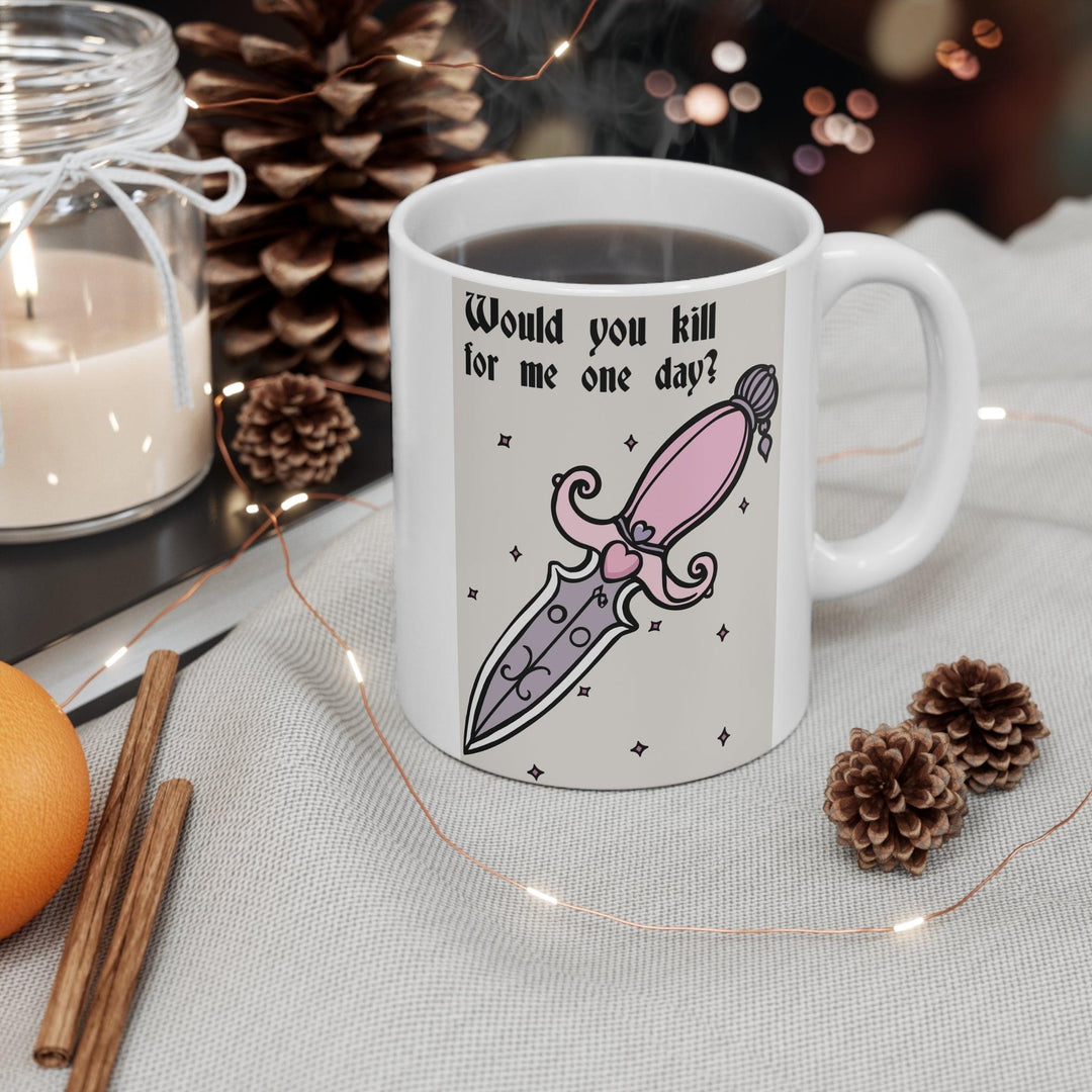 Would You Kill for Me One Day?' Mug - "White ceramic mug featuring a dagger and heart illustration with the text 'Would You Kill for Me One Day?' adding a bold and cheeky twist to your coffee time."