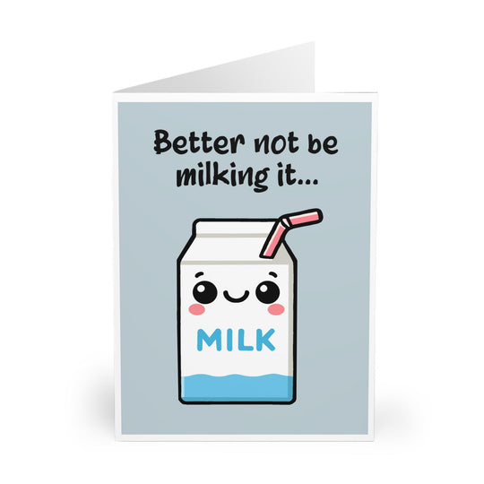 Cheeky greeting card featuring a smiling milk carton with the phrase &