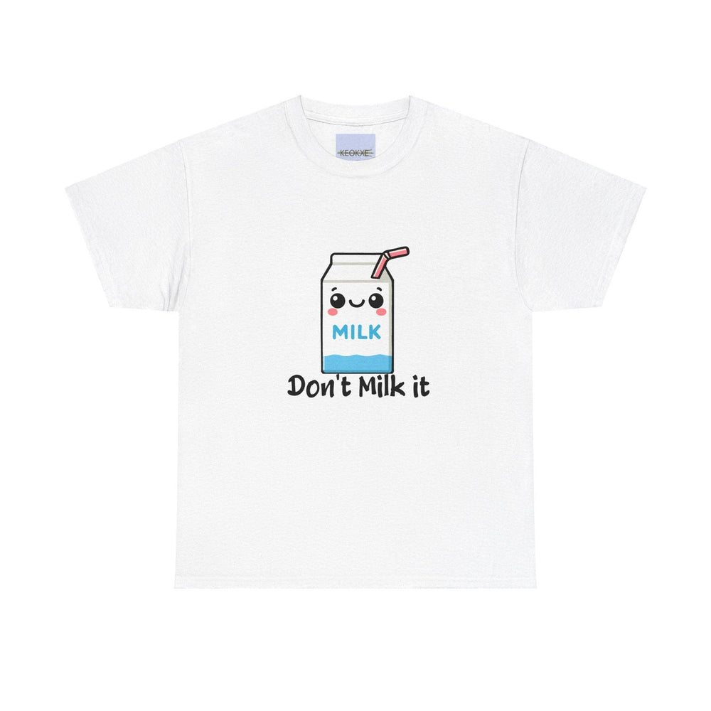White T-shirt with a playful illustration of a cartoon milk carton and the phrase 'Don't Milk It.' A humorous and quirky design for fans of punny statements and light-hearted humor