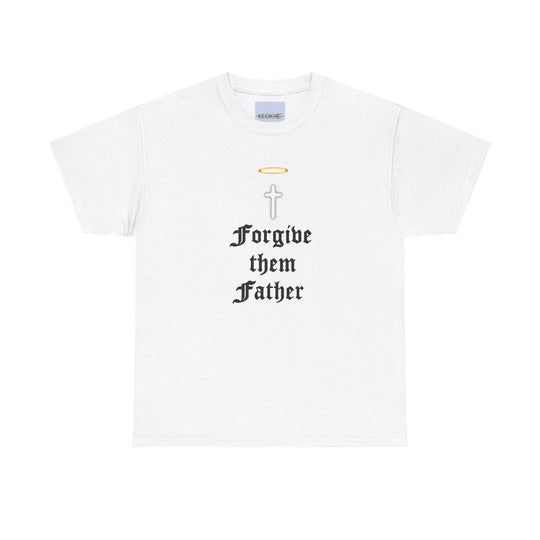 White T-shirt with the phrase 'Forgive Them Father' in a simple black font. A minimalist and contemplative design that invokes religious themes and forgiveness."