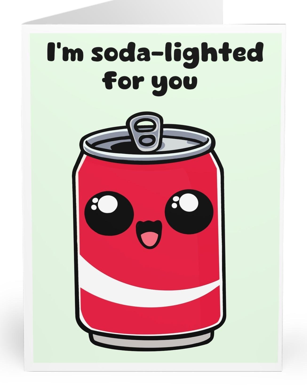 Adorable greeting card featuring a smiling soda can with the phrase 'I’m Soda-Lighted for You.' A fun and pun-filled way to express excitement and affection - KEOLIX 