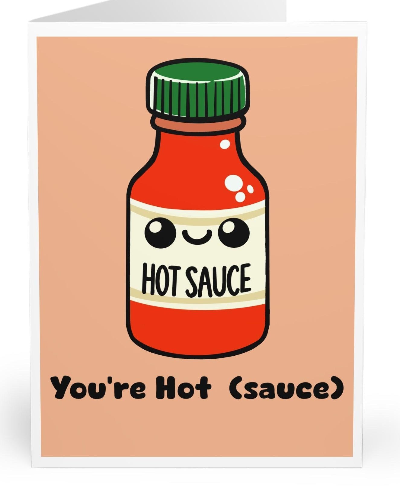 Greeting card with a cartoon illustration of a hot sauce bottle with a face on it, and the text 'You're Hot (sauce)' on the front.