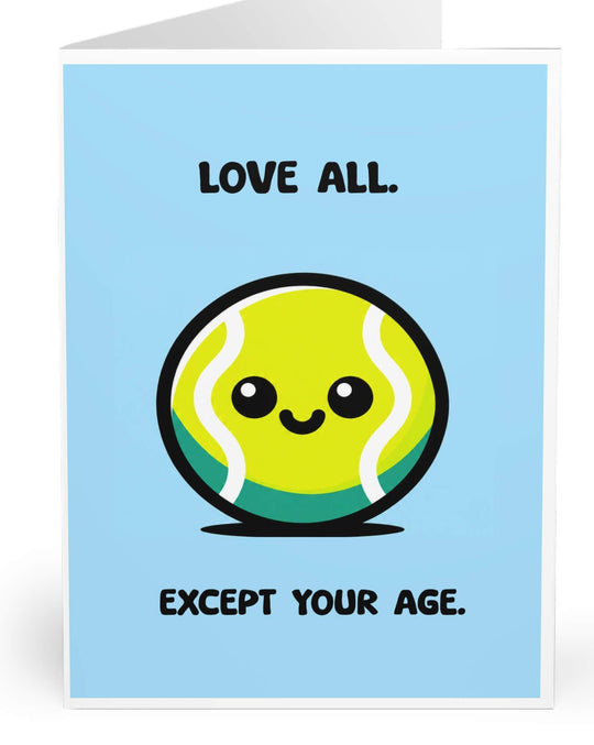 Funny tennis birthday card reading Love All Except Your Age with cute illustrated tennis ball