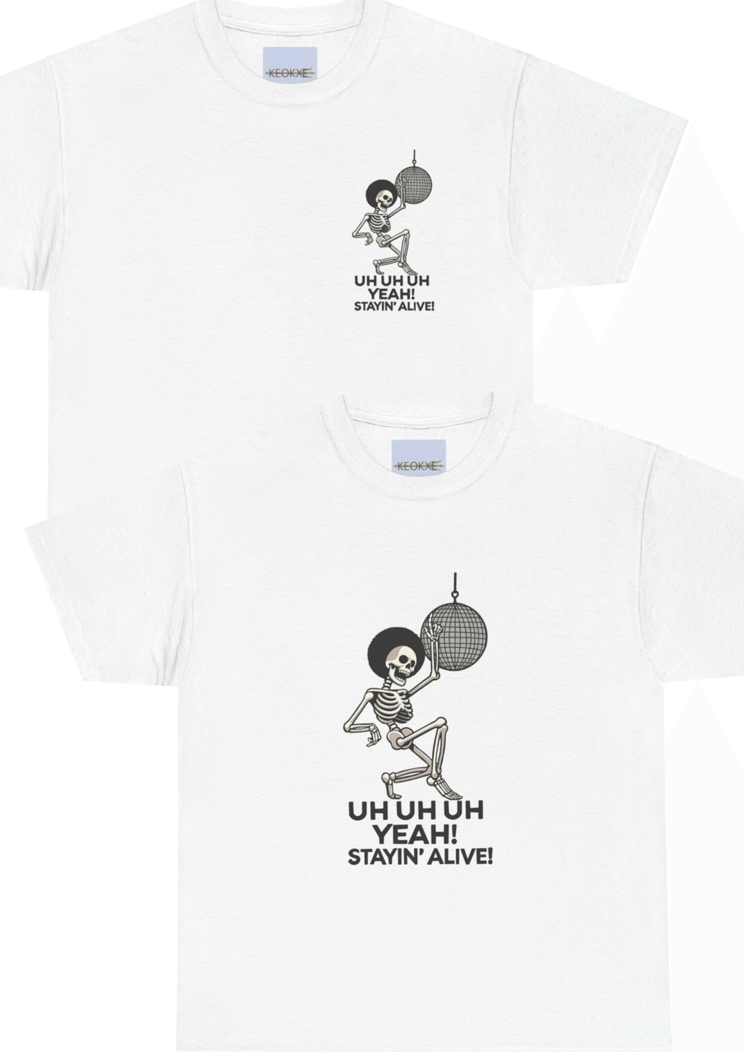 White T-shirt featuring a cartoon skeleton dancing to disco, with the phrase 'Uh Uh Uh Yeah! Stayin' Alive.' A fun and playful design for lovers of classic music and humorous artwork