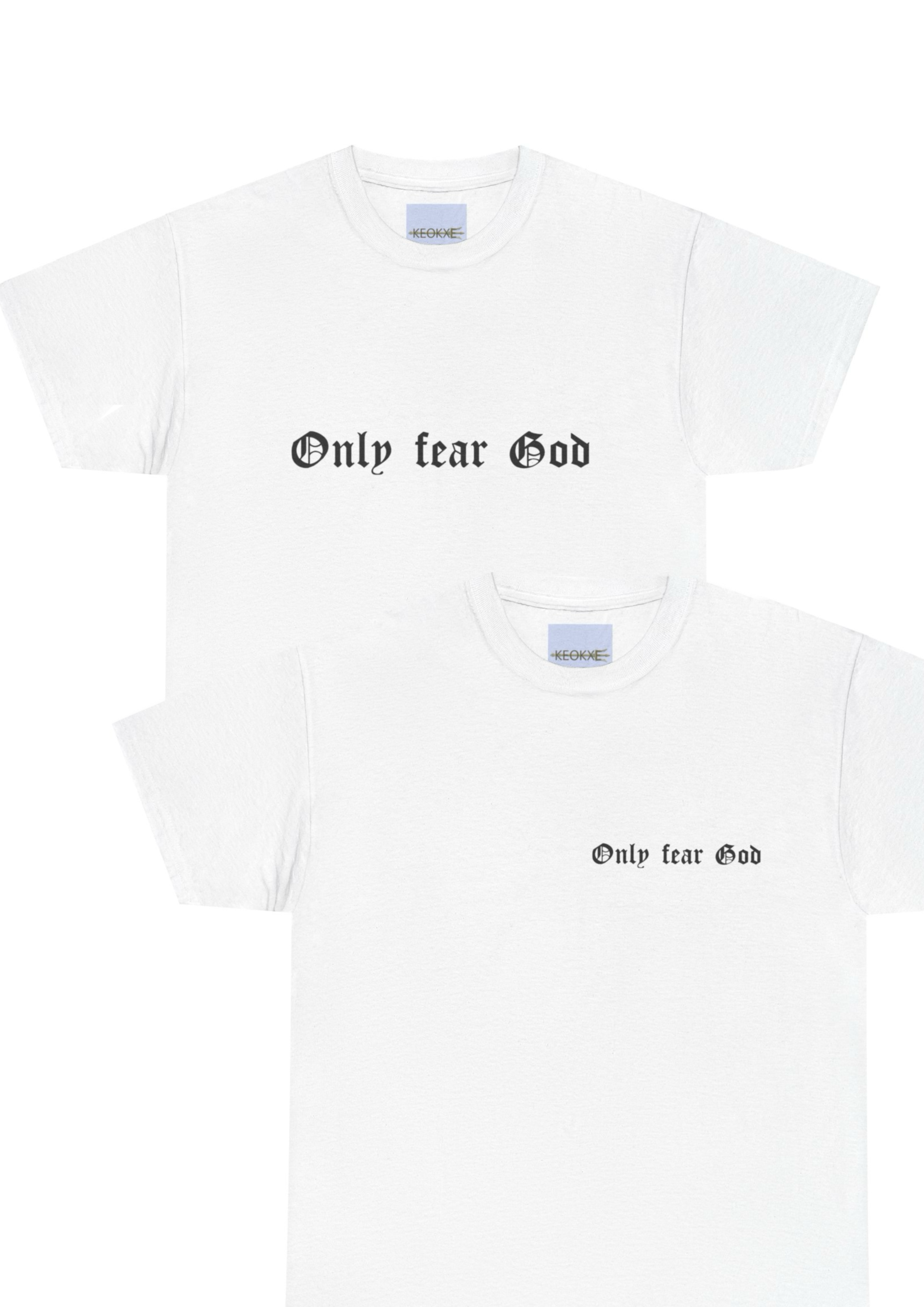 White T-shirt with a minimalist, bold black font reading 'Only Fear God.' A simple yet powerful design, perfect for those who want to wear their faith with pride."