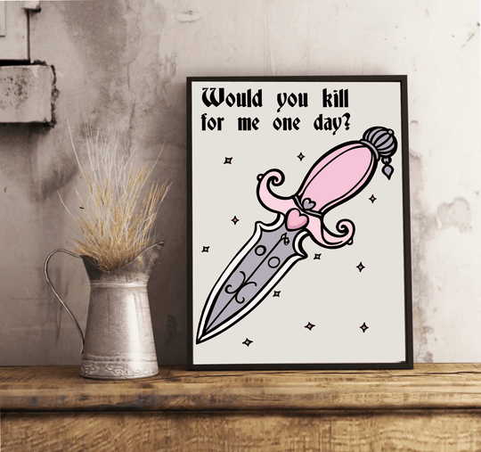 Would you kill for me one day? Print - Baby Keo