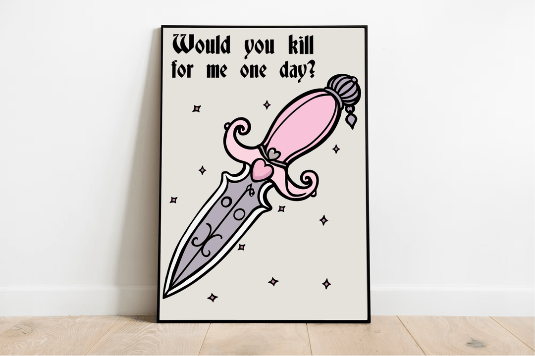 Check out the "Would you kill for me one day?" Print! It showcases a super cool illustration featuring a pink dagger with a sleek gray blade, detailed with intricate designs and surrounded by charming decorative stars. At the top, in bold black letters, the cheeky question is playfully asked: "Would you kill for me one day?