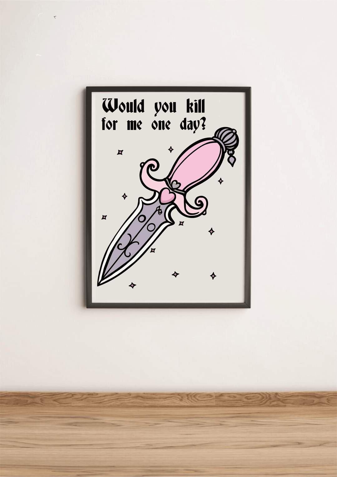 Would you kill for me one day? Print - Baby Keo