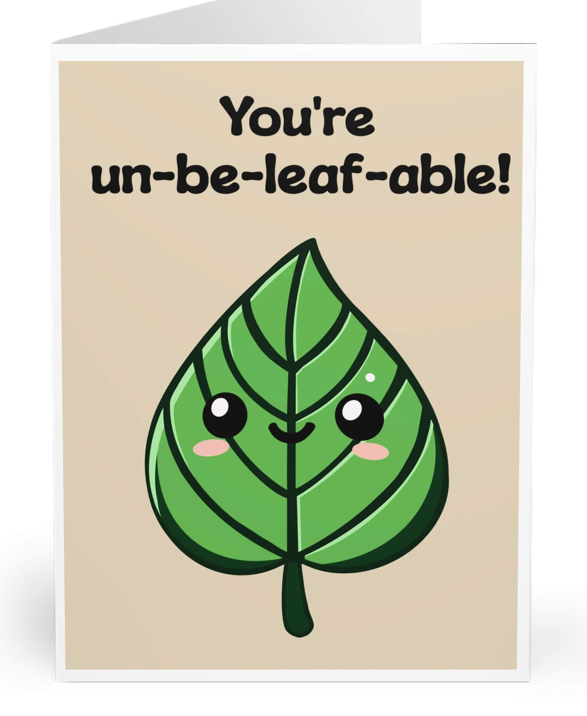 A greeting card with a cartoon leaf character with eyes and a smiling face, and the text 'You're un-be-leaf-able!'