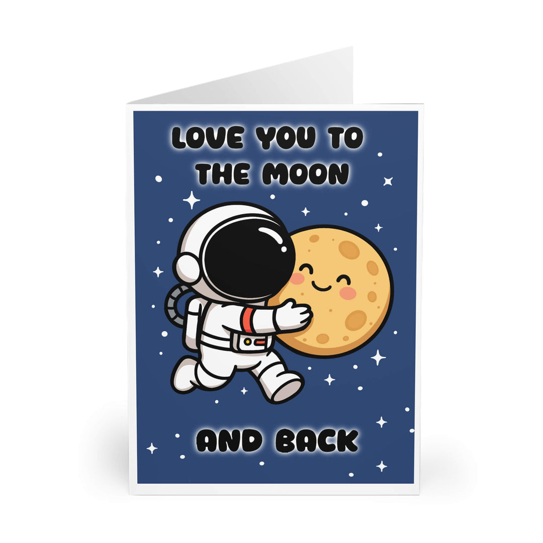 Cute greeting card showing an astronaut hugging a smiling moon with the words “Love You to the Moon and Back” on a dark starry background.