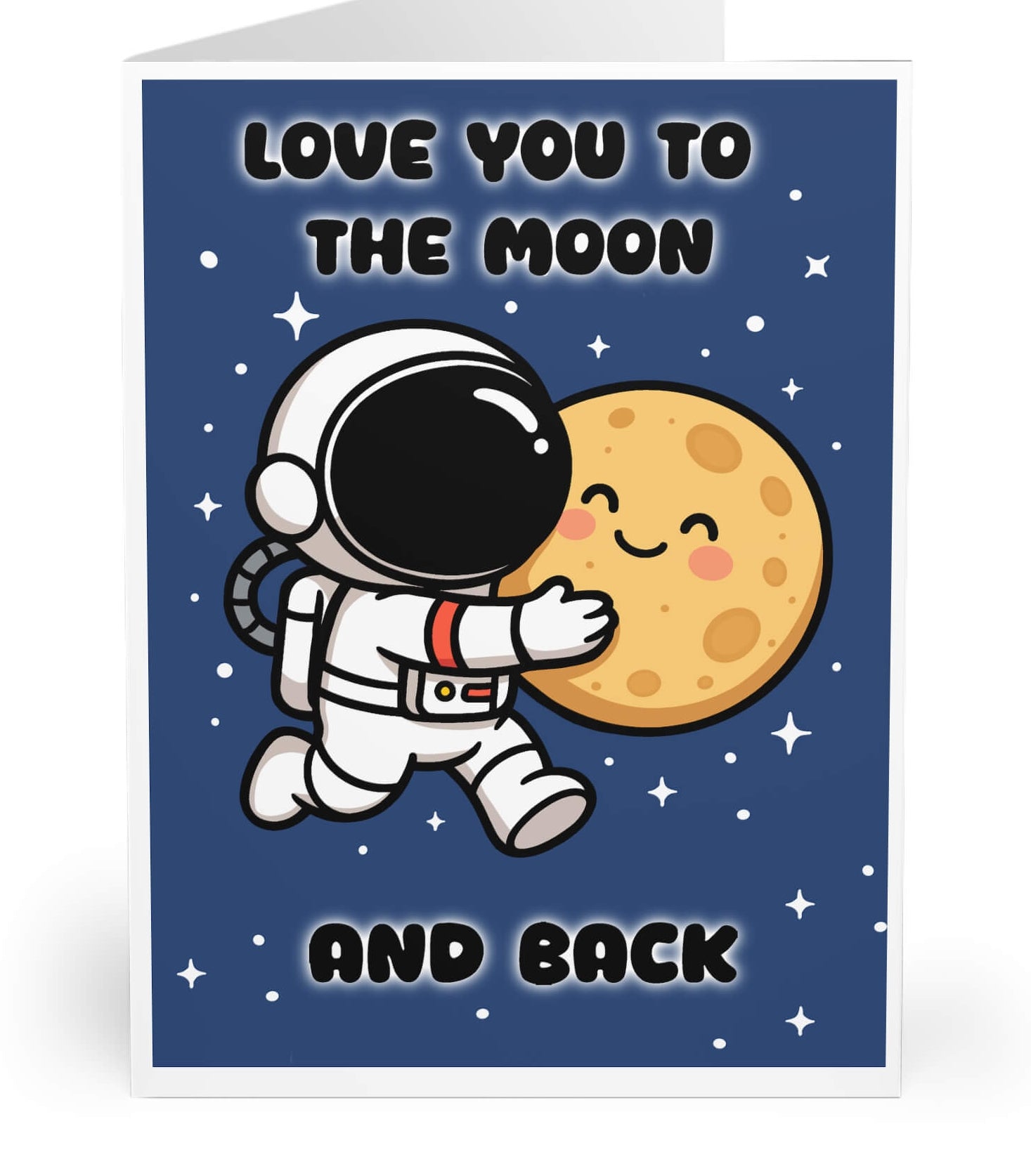 Cute greeting card showing an astronaut hugging a smiling moon with the words “Love You to the Moon and Back” on a dark starry background.