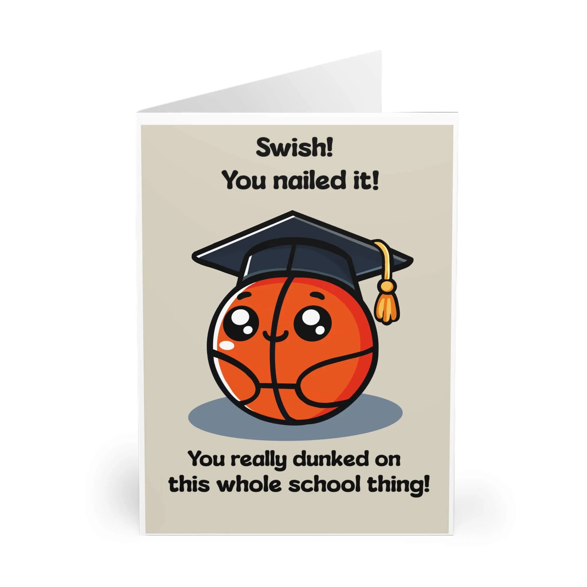 A cute graduation card featuring a smiling basketball wearing a graduation cap with the text "Swish! You nailed it! You really dunked on this whole school thing!