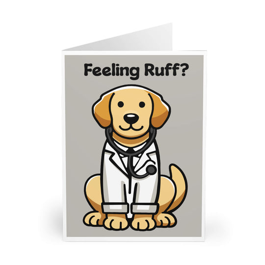 A greeting card featuring an adorable golden retriever dressed as a doctor in a white coat with a stethoscope. The card has the playful text "Feeling Ruff?" on the front, designed to bring smiles and comfort. Available in sizes A5, A6, and A4 

