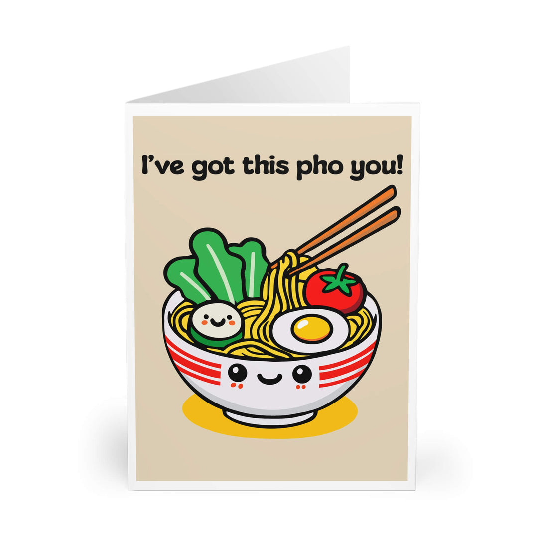 "I've got this pho you!" card featuring a cute bowl of pho with noodles, egg, and veggies. Perfect for food lovers, with a playful message. Available in multiple sizes.

