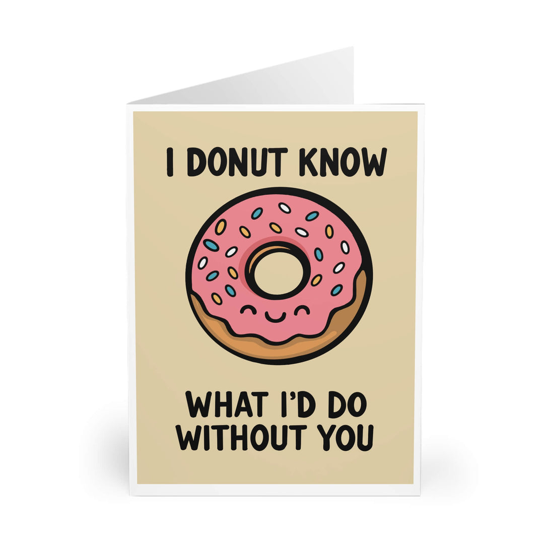 Greeting card with pink sprinkle donut and the phrase "I Donut Know What I'd Do Without You" in bold text, on a beige background.