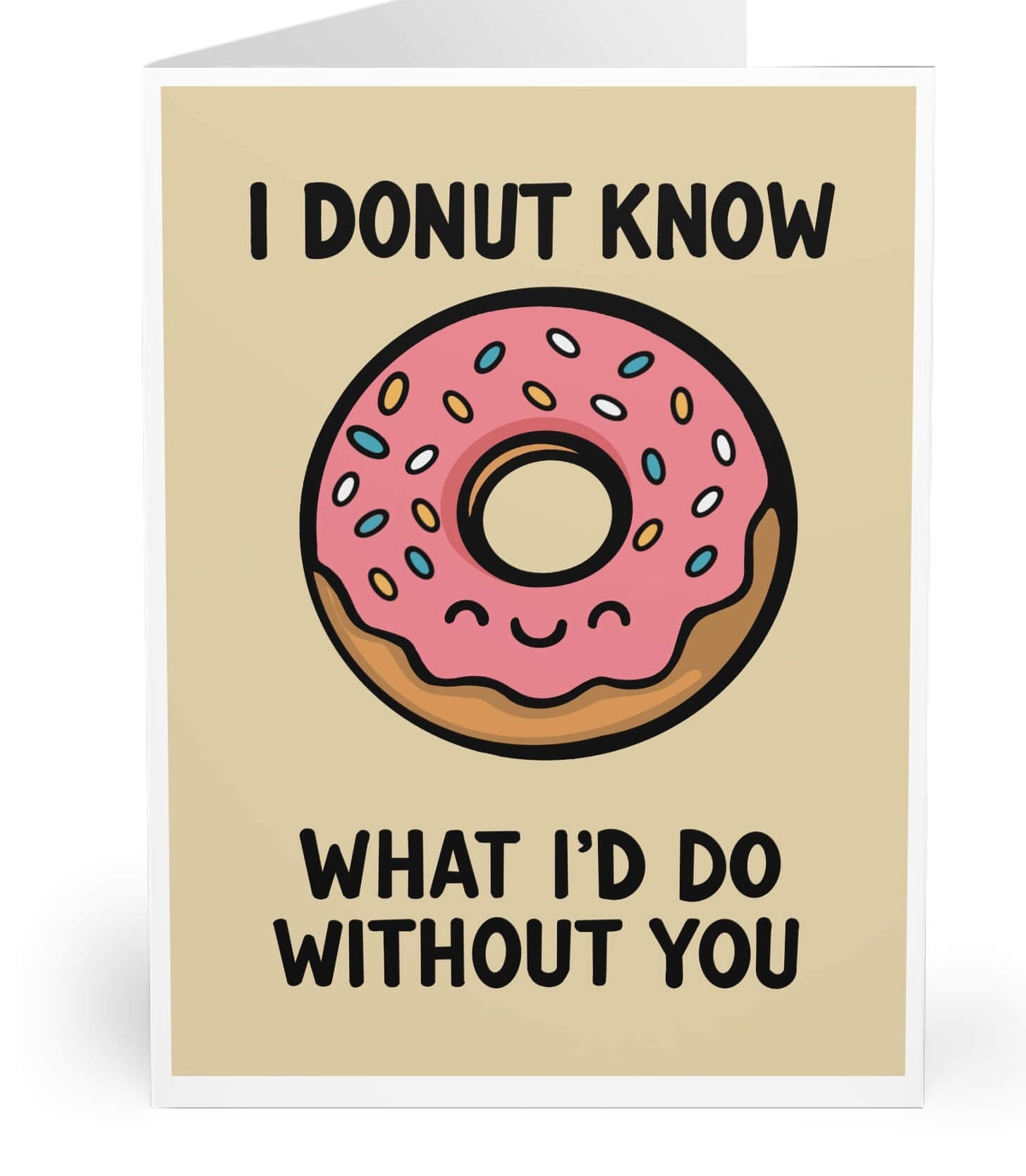 Greeting card with pink sprinkle donut and the phrase "I Donut Know What I'd Do Without You" in bold text, on a beige background.