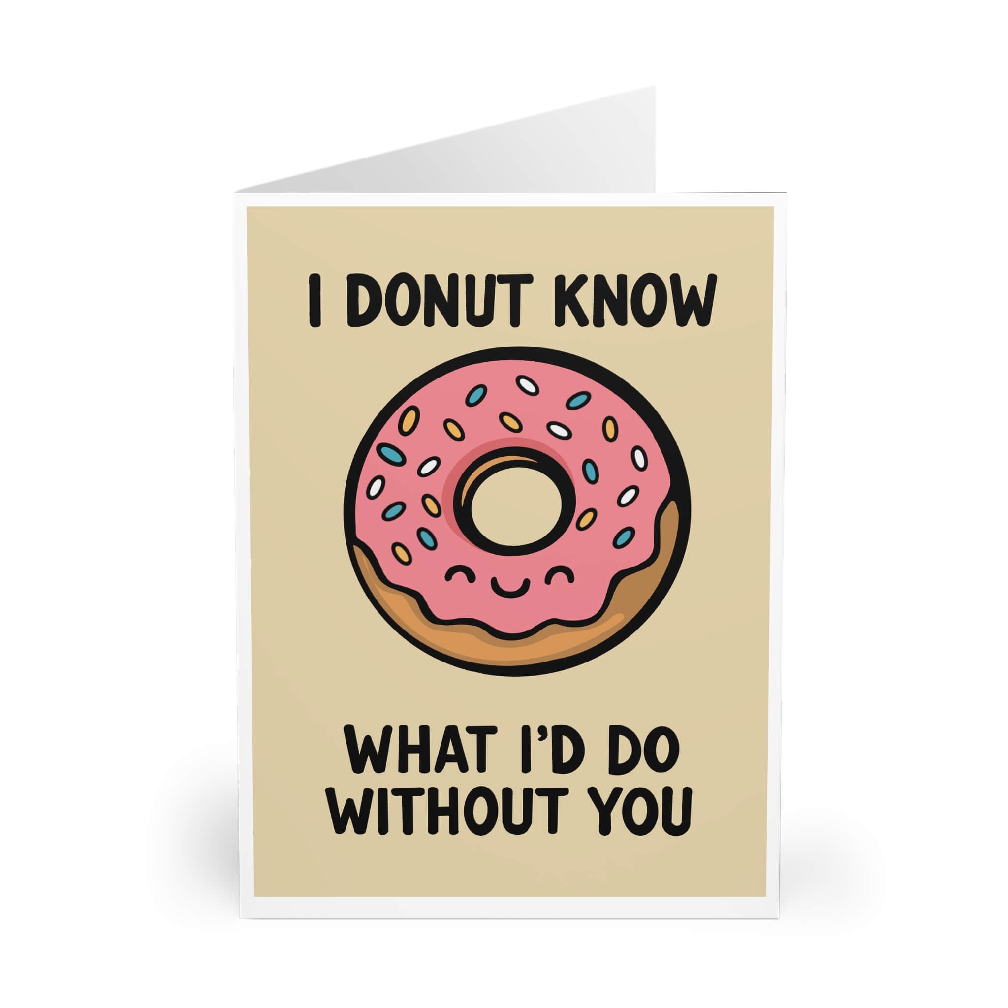 Greeting card with pink sprinkle donut and the phrase "I Donut Know What I'd Do Without You" in bold text, on a beige background.