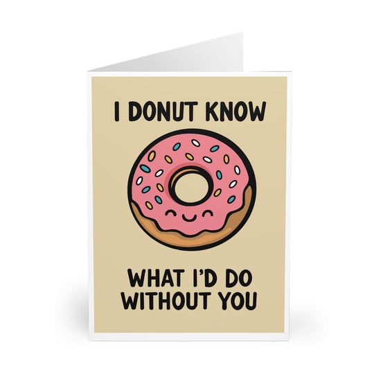 Greeting card with pink sprinkle donut and the phrase "I Donut Know What I&