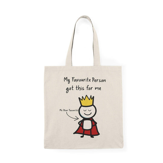 A natural canvas tote bag showcasing a charming illustration of a crowned character with the text 'My Favourite Person got me This' written in a playful font. The light-hearted design makes it an ideal gift for friends or loved ones, celebrating cherished relationships