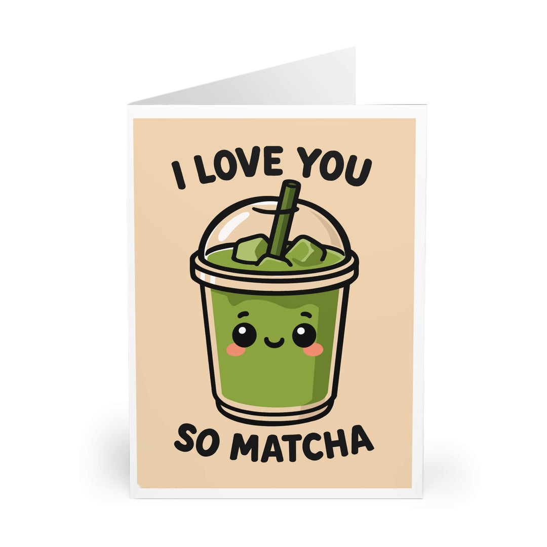 Kawaii-style greeting card featuring a cute iced matcha drink with blushing cheeks and the phrase “I love you so matcha” on a beige background.