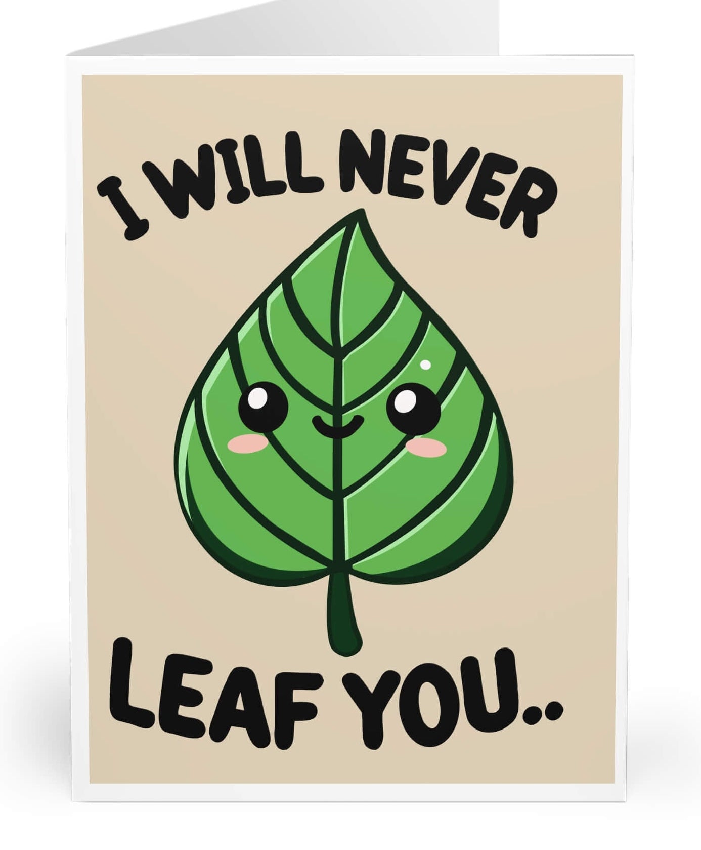 Cute "I Will Never Leaf You" card featuring a playful smiling leaf illustration. Perfect for nature lovers, featuring a soft beige background with bold black text.