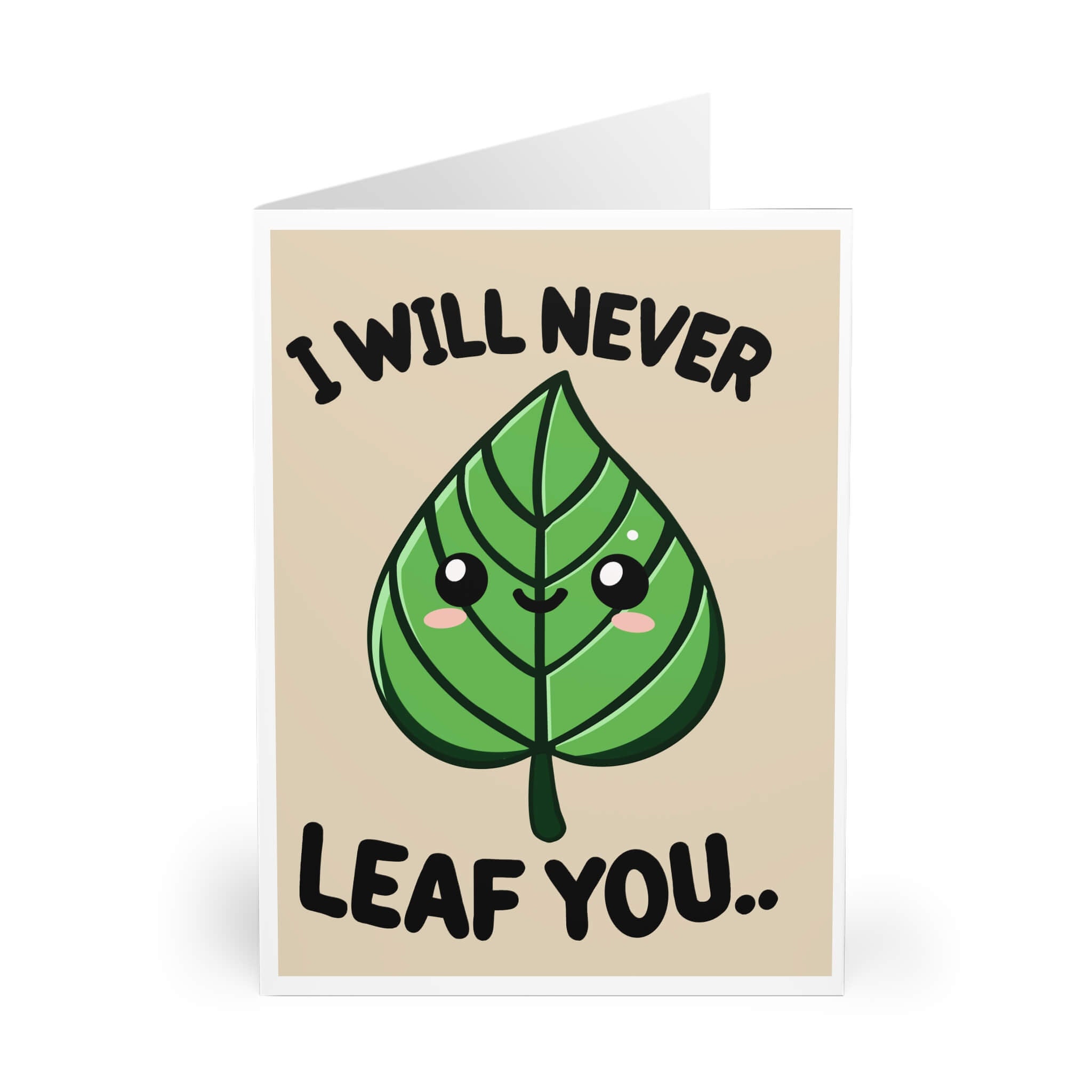 Cute "I Will Never Leaf You" card featuring a playful smiling leaf illustration. Perfect for nature lovers, featuring a soft beige background with bold black text.