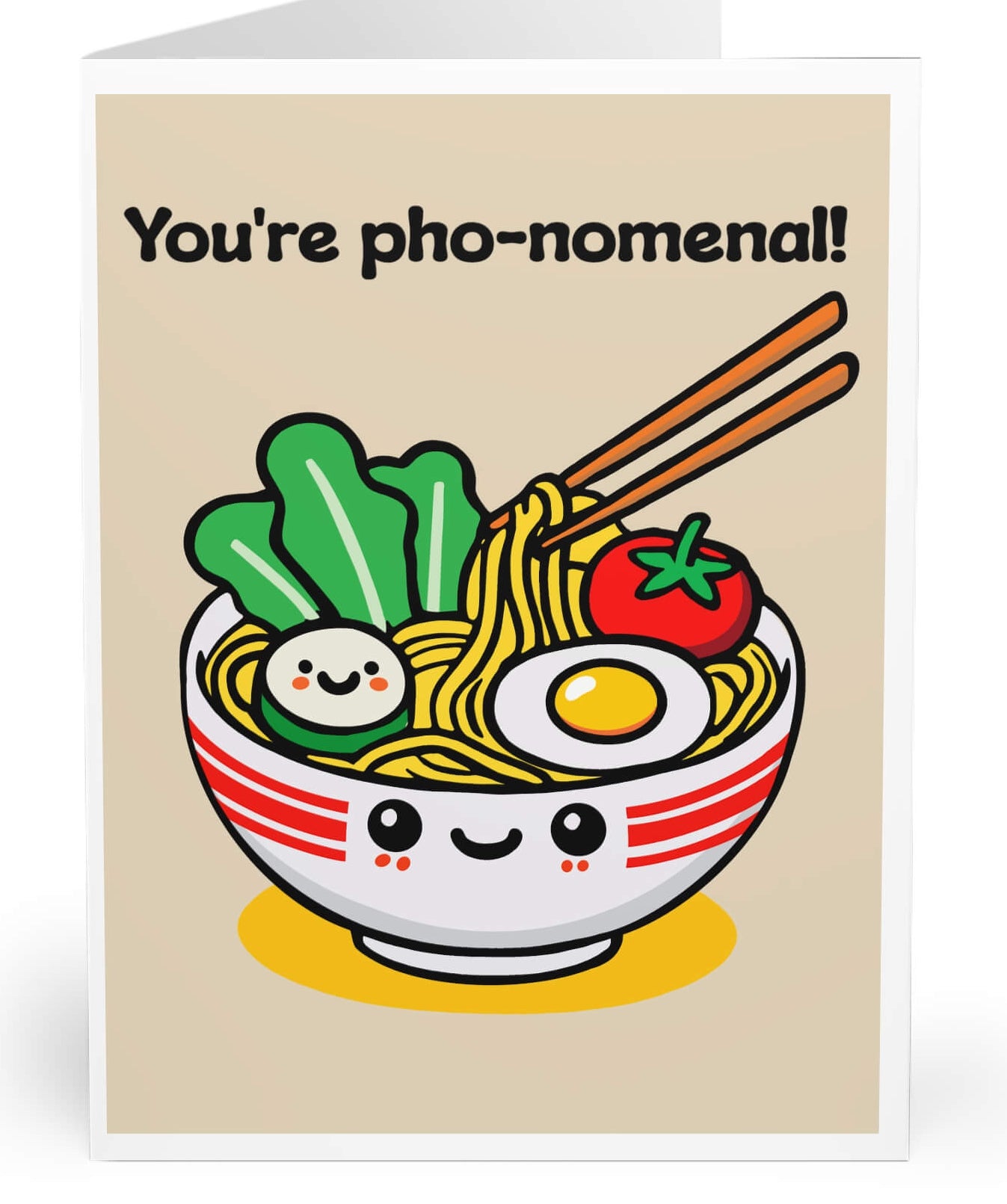You're pho-nomenal!" card with a cute smiling bowl of pho, complete with noodles, an egg, and veggies. A perfect card for food lovers, available in multiple sizes.