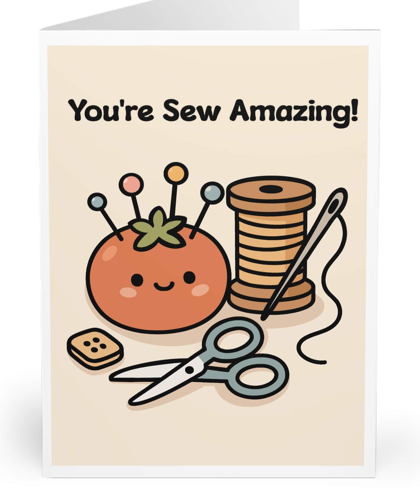 Cute sewing-themed greeting card featuring a smiling pincushion, spool of thread, scissors, button, and needle, with playful text “You’re Sew Amazing!