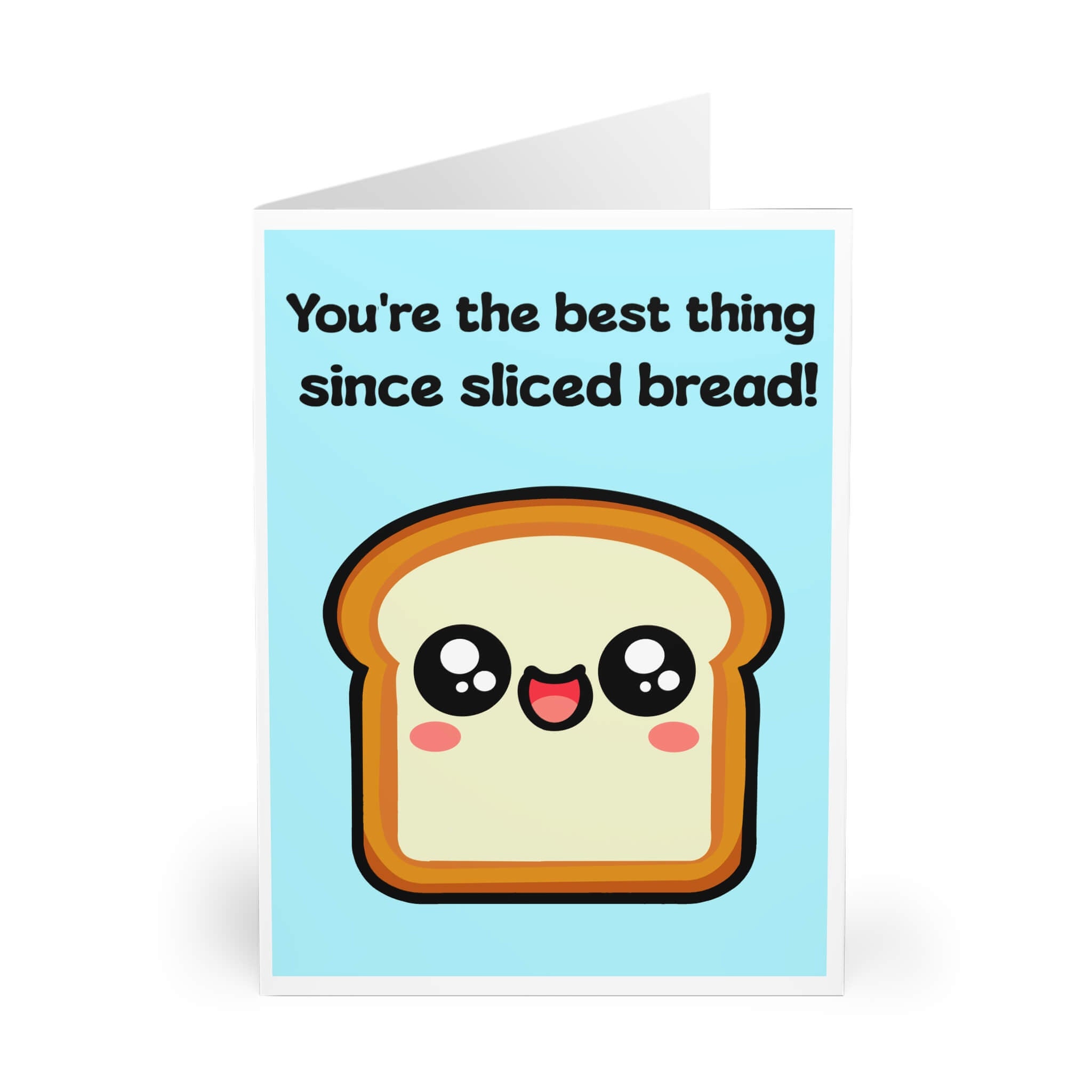 A cute and playful greeting card featuring an adorable, smiling slice of bread with rosy cheeks on a light blue background. The card reads, "You're the best thing since sliced bread!" in a bold, fun font. Perfect for expressing appreciation, love, or friendship in a lighthearted way.