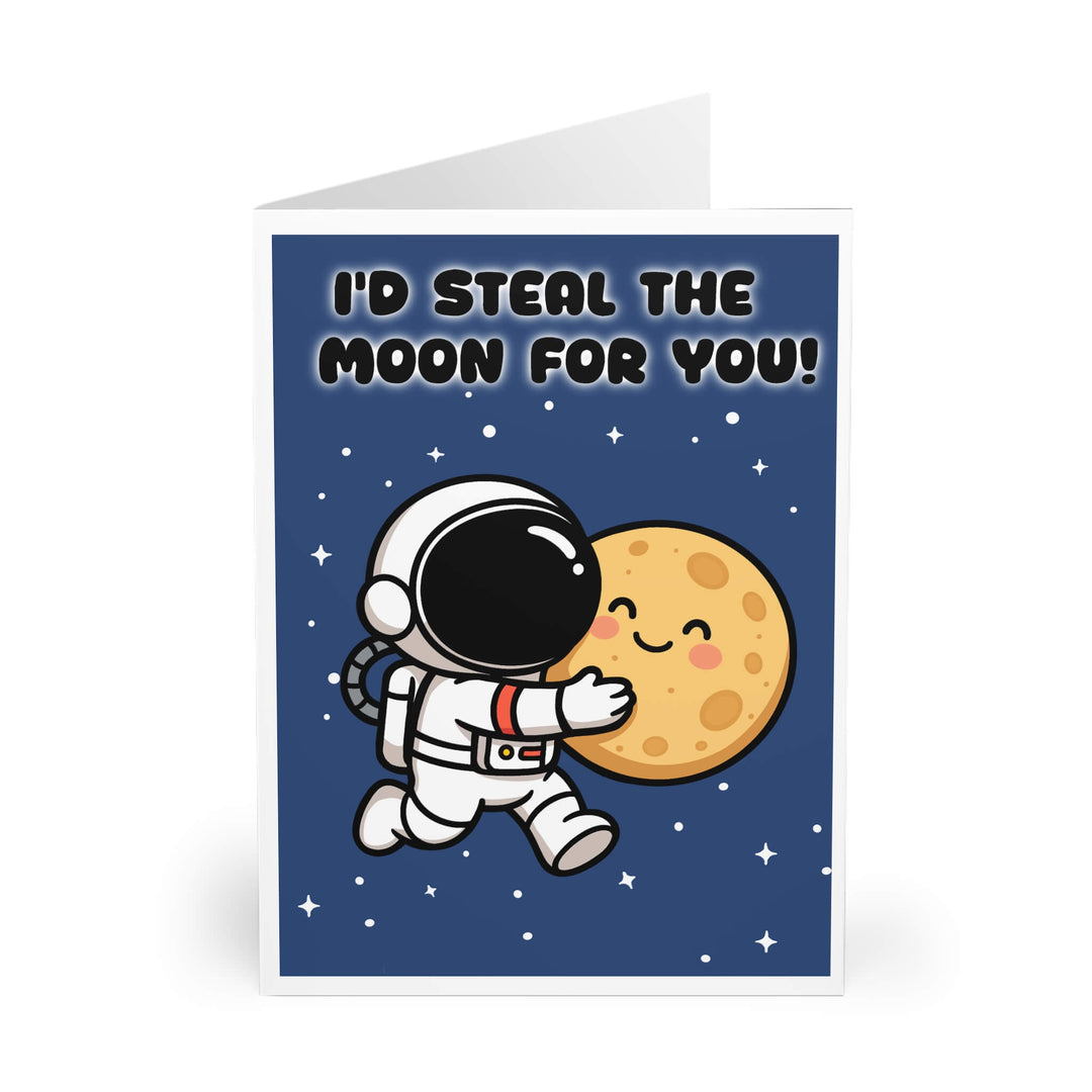 Cute greeting card featuring an astronaut hugging the moon with the words “I’d Steal the Moon for You” on a starry blue background.
