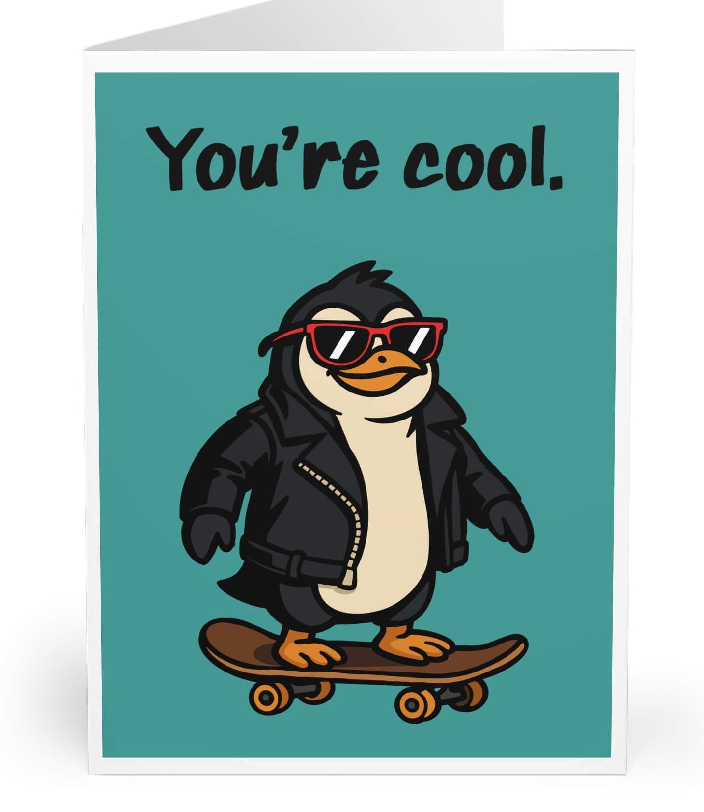 Funny greeting card featuring a cartoon penguin in a leather jacket and red sunglasses riding a skateboard, with the text “You’re cool.”